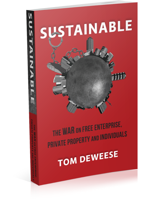 Sustainable: The War On Free Enterprise, Private Property And Individuals